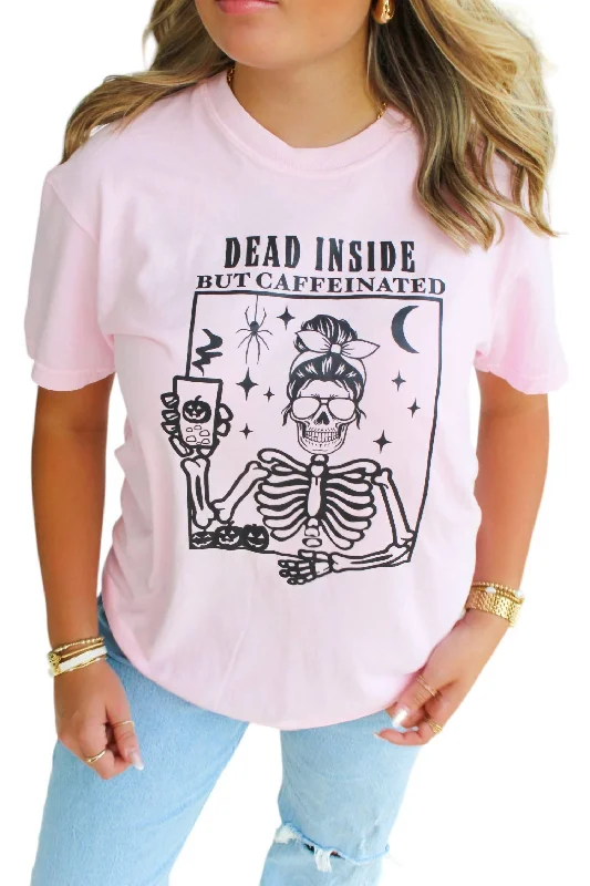 Statement T-ShirtsDead Inside But Caffeinated Graphic Tee In Pink